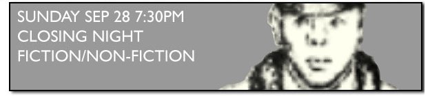 Sunday Sept 28, 7:30pm. Closing Night. Fiction/Non-Fiction.