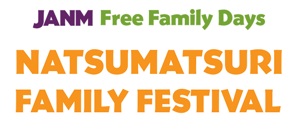 JANM Free Family Days - Natsumatsuri Family Festival