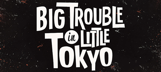Big Trouble in Little Tokyo